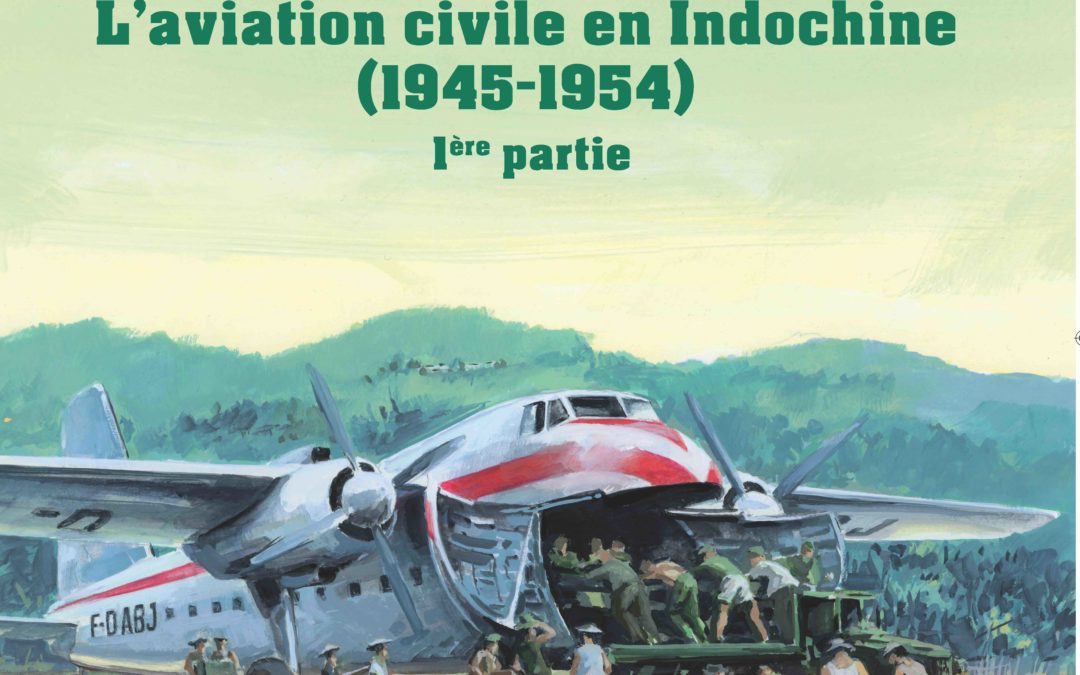 ICARE n°243 – L’Aviation civile en Indochine (1945 – 1954) 1ère partie