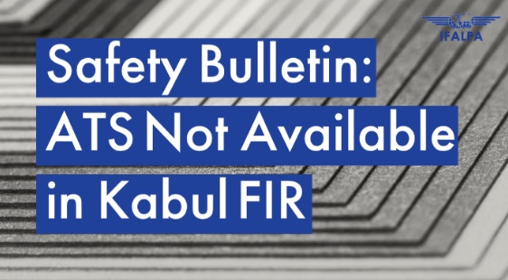 Safety Bulletin IFALPA: ATS Not Available in Kabul FIR