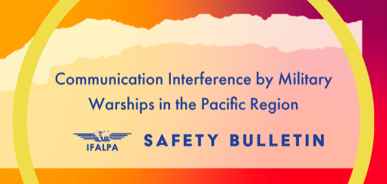 Safety Bulletin IFALPA: Communication Interference by Military Warships in the Pacific Region