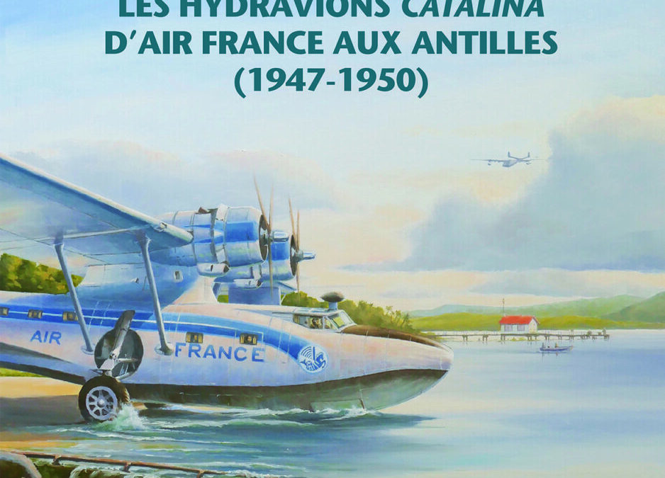 Icare n°266 – Les Hydravions Catalina d’Air France Aux Antilles